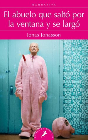 El abuelo que saltó por la ventana y se largó – Jonas Jonasson