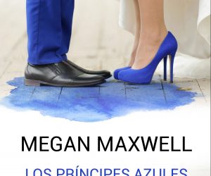 Los príncipes azules también destiñen – Megan Maxwell